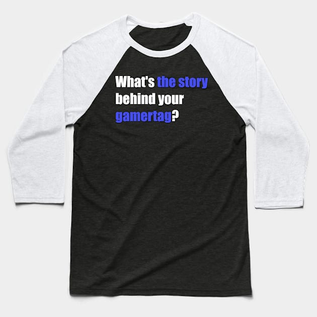 whats the story behind your gamertag? Baseball T-Shirt by ADHD.rocks 